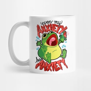 Anxiety Frog ~ My Anxiety Has Anxiety Mug